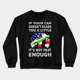 If your car doesn't scare Crewneck Sweatshirt